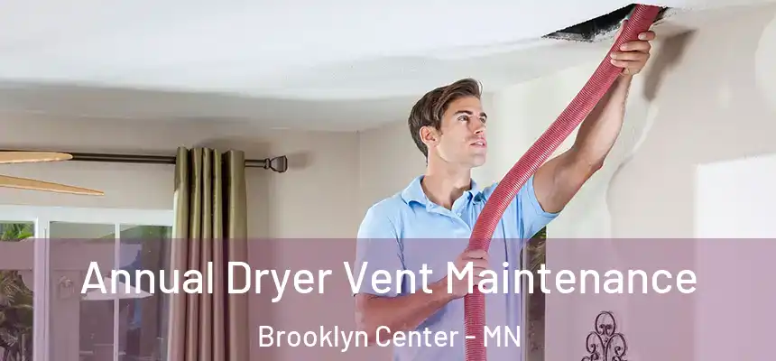  Annual Dryer Vent Maintenance Brooklyn Center - MN