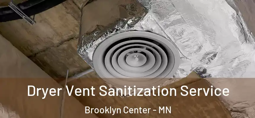  Dryer Vent Sanitization Service Brooklyn Center - MN