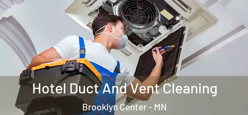  Hotel Duct And Vent Cleaning Brooklyn Center - MN