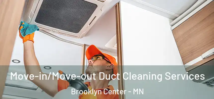 Move-in/Move-out Duct Cleaning Services Brooklyn Center - MN