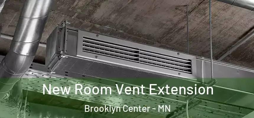  New Room Vent Extension Brooklyn Center - MN