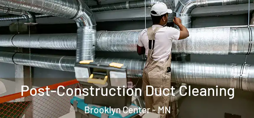  Post-Construction Duct Cleaning Brooklyn Center - MN