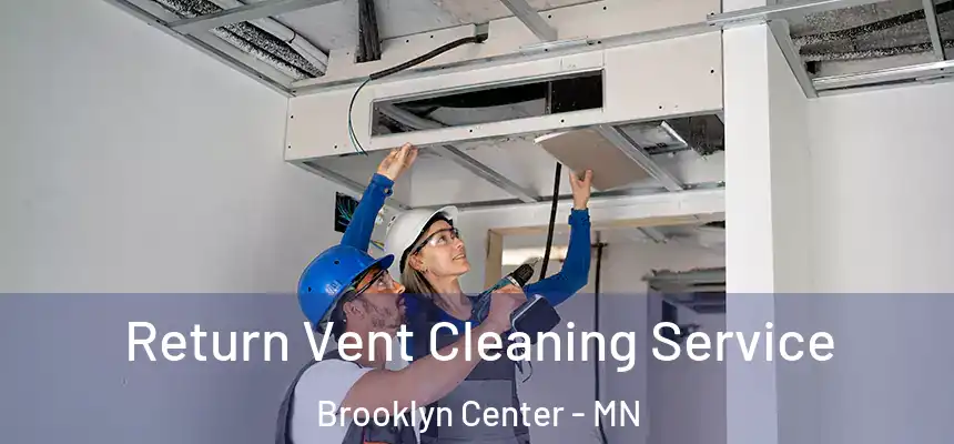  Return Vent Cleaning Service Brooklyn Center - MN