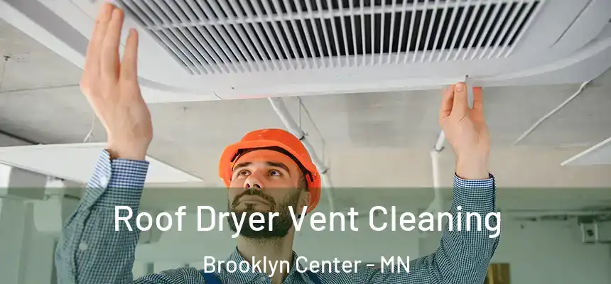  Roof Dryer Vent Cleaning Brooklyn Center - MN