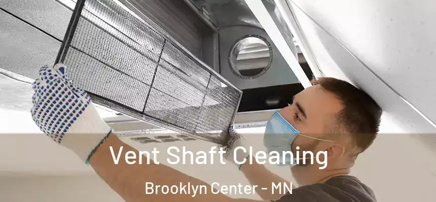  Vent Shaft Cleaning Brooklyn Center - MN