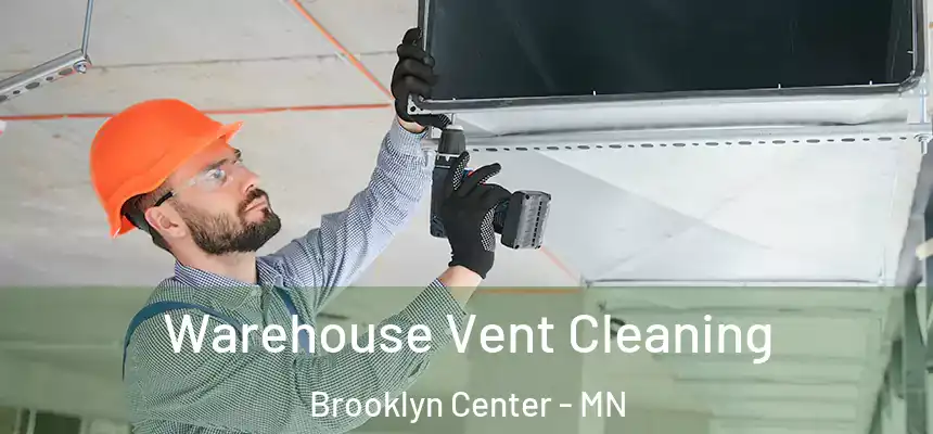  Warehouse Vent Cleaning Brooklyn Center - MN
