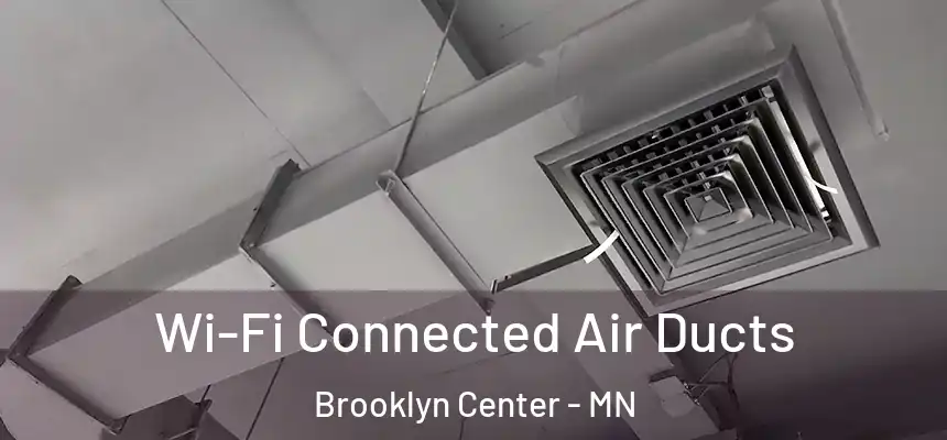  Wi-Fi Connected Air Ducts Brooklyn Center - MN